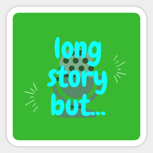 Long Story But Sticker